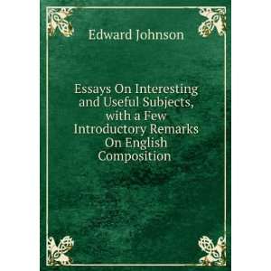   Introductory Remarks On English Composition .: Edward Johnson: Books