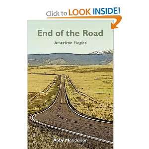  End of the Road American Elegies (9780595518593) Abby 