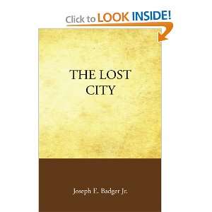    The Lost City (9781605898117) Joseph E. Badger, Jr. Books