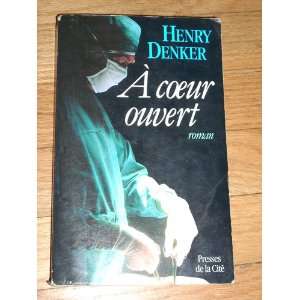  A Coeur Ouvert Roman (9782258032002) Henry Denker Books