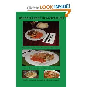  Delicious Easy Recipes that Anyone Can Cook (9781456809669 