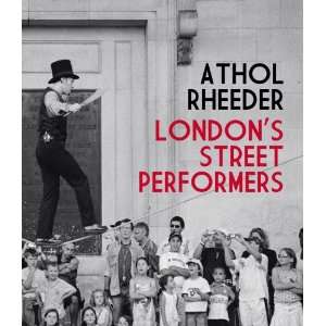  Londons Street Performers (9781906598037) Athol Rheeder 