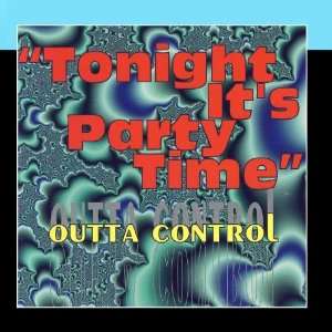  Tonight Its Party Time Outta Control Music