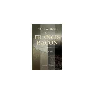   Francis Bacon. Volume 12. The Letters and the Life. V Francis Bacon