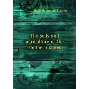   and agriculture of the southern states. 2 Hugh Hammond Bennett Books