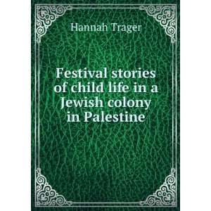   of child life in a Jewish colony in Palestine Hannah Trager Books