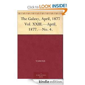 The Galaxy, April, 1877 Vol. XXIII. April, 1877. No. 4. Various 