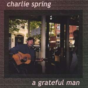  Grateful Man Charlie Spring Music