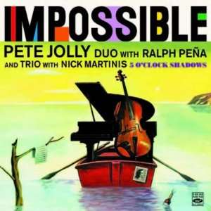  Pete Jolly Duo and Trio. Impossible / 5 OClock Shadows 