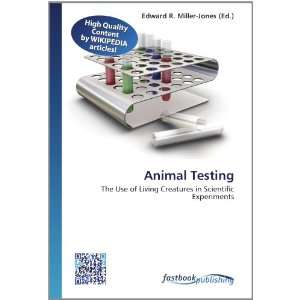 Animal Testing The Use of Living Creatures in Scientific Experiments 