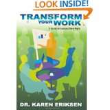 Transform Your Work A Guide to Success Done Right by Karen Eriksen 