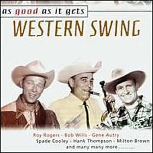  As Good As It Gets Western Swing: Western Swing: Music