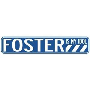   FOSTER IS MY IDOL STREET SIGN