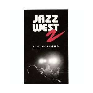 Jazz West 2   The A Z Guide to West Coast Jazz Music: K O Eckland 