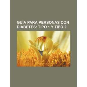  Guía para personas con diabetes: tipo 1 y tipo 2 