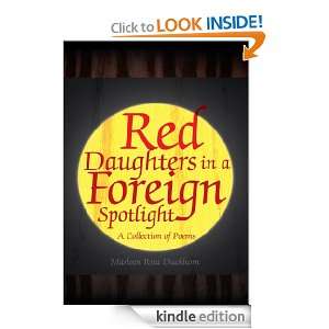 Red Daughters in a Foreign Spotlight A Collection of Poems Marleen 