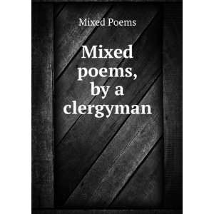 Mixed poems, by a clergyman Mixed poems Books