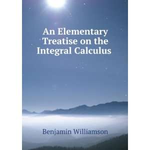  An Elementary Treatise on the Integral Calculus 