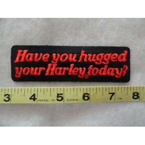  Have You Hugged Your Harley Today? Patch 