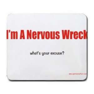  Im A Nervous Wreck whats your excuse? Mousepad Office 