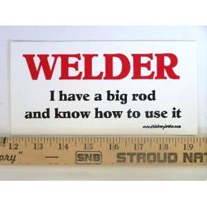   Welder I Have a Big Rod and Know How To Use It Magnetic Bumper Sticker