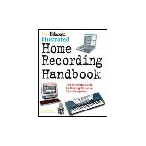  Billboard Illustrated Home Recording Handbook Softcover 