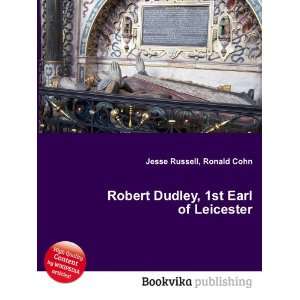  Robert Dudley, 1st Earl of Leicester Ronald Cohn Jesse 