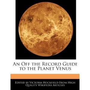  An Off the Record Guide to the Planet Venus (9781437528473 