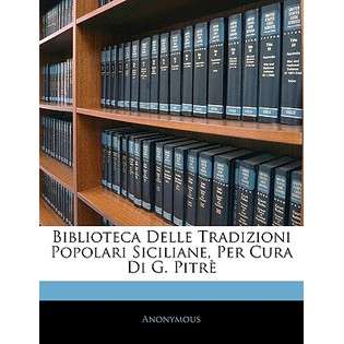 Nabu Press Biblioteca Delle Tradizioni Popolari Siciliane, Per Cura Di 