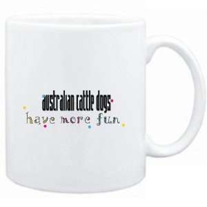   Mug White Australian Cattle Dogs have more fun Dogs: Sports & Outdoors