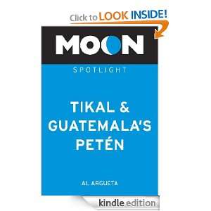   Spotlight Tikal and Guatemalas Peten eBook Al Argueta Kindle Store