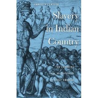 Slavery in Indian Country The Changing Face of Captivity in Early 