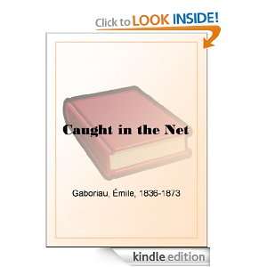 Caught in the Net Émile Gaboriau  Kindle Store