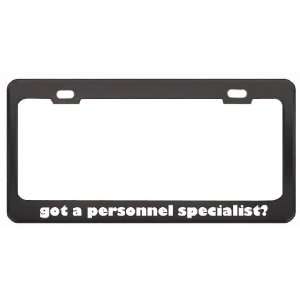 Got A Personnel Specialist? Last Name Black Metal License Plate Frame 