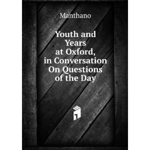   at Oxford, in Conversation On Questions of the Day Manthano Books