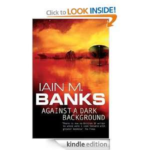 Against A Dark Background Iain M. Banks  Kindle Store