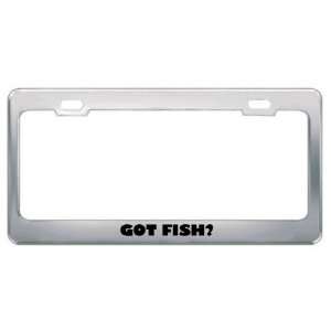 Got Fish? Eat Drink Food Metal License Plate Frame Holder 