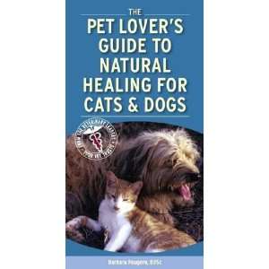  Pet Lovers Guide to Natural Healing for Cats And Dogs 