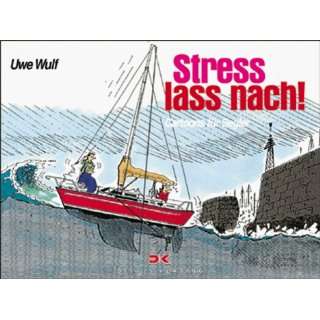 Stress laß nach. Cartoons für Segler  Uwe Wulf Bücher