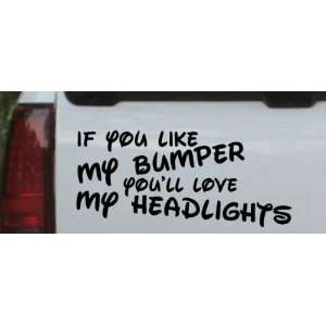 If You Like My Bumper Youll Love My Headlights Funny Car Window Wall 