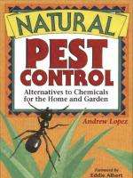 NATURAL PEST CONTROL,ORGANIC GARDENING GUIDE, A. LOPEZ 9780972689601 