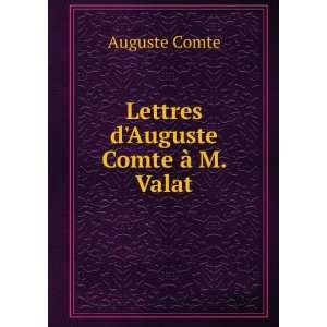    Lettres dAuguste Comte Ã  M. Valat Auguste Comte Books