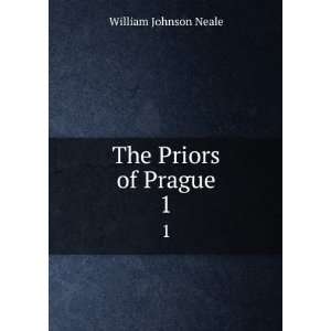 The Priors of Prague. 1 William Johnson Neale  Books