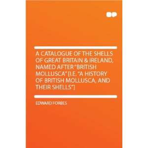   History of British Mollusca, and Their Shells] Edward Forbes Books
