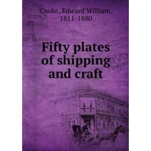   plates of shipping and craft Edward William, 1811 1880 Cooke Books