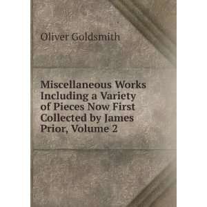   Now First Collected by James Prior, Volume 2 Oliver Goldsmith Books