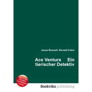   Ace Ventura Ein tierischer Detektiv Ronald Cohn Jesse Russell Books