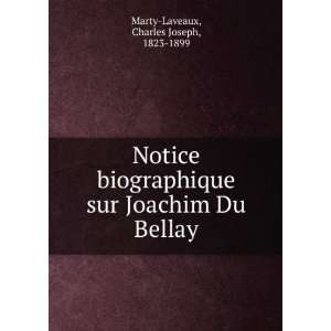  Notice biographique sur Joachim Du Bellay Charles Joseph 
