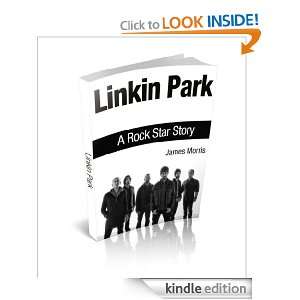 Linkin Park A Rock Star Story James Morris  Kindle Store