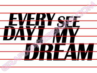 GrafiXpressions Every Day I See My Dream Decal / Sticker (5.5 x 2.9 
